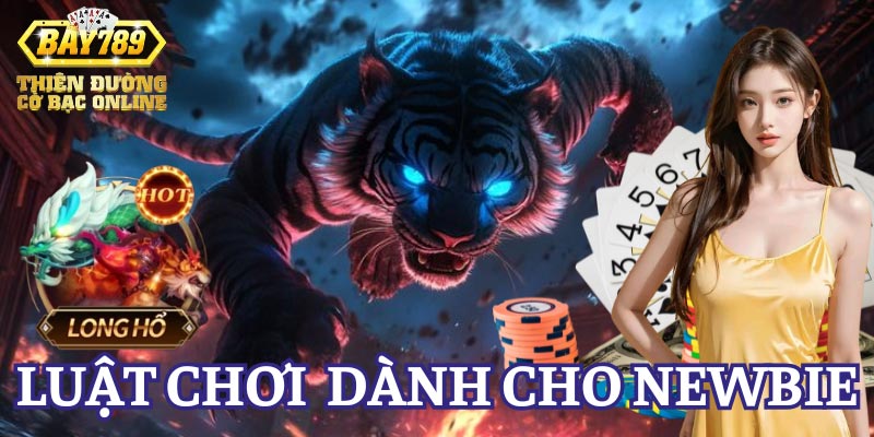 luat-choi-long-ho-danh-cho-nguoi-moi