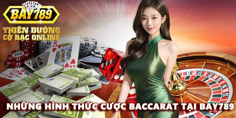 nhung-hinh-thuc-choi-baccarat
