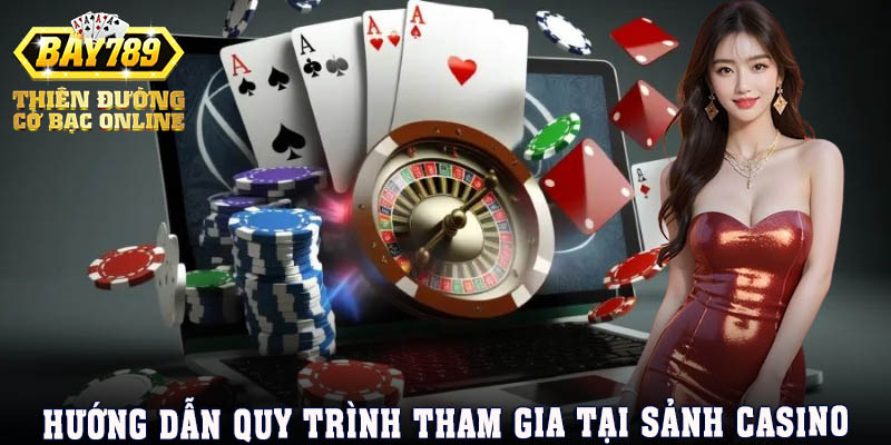quy-trinh-tham-gia-cuoc-casino