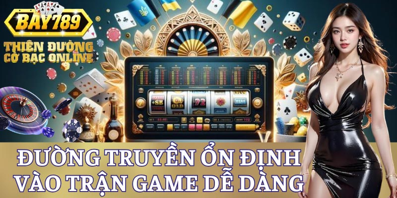 tien-len-dem-la-voi-duong-truyen-on-dinh